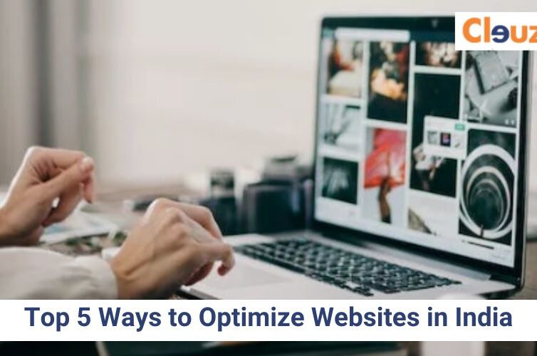 Top 5 Ways to Optimize Websites in India
