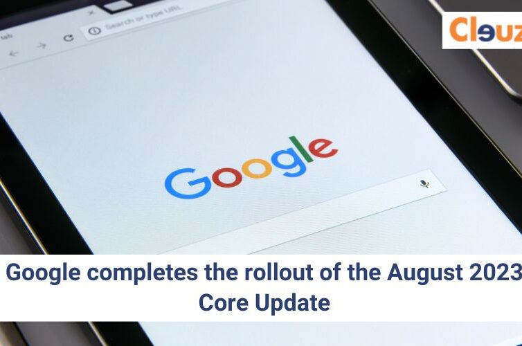 Google completes the rollout of the August 2023 Core Update